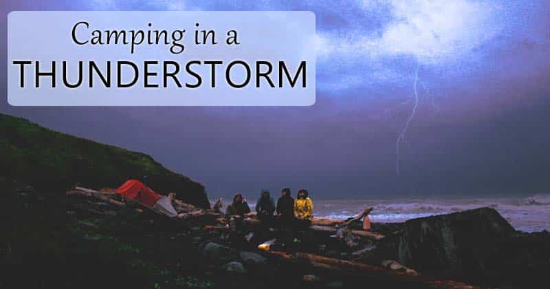 Are You Safe In A Tent During A Thunderstorm?